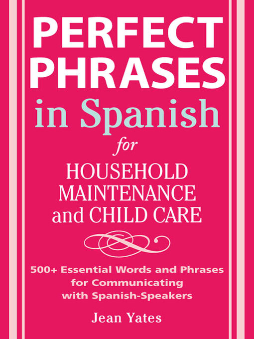 Title details for Perfect Phrases in Spanish for Household Maintenance and Childcare by Jean Yates - Wait list